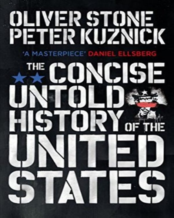 The Concise Untold History Of The United States By Oliver Stone And