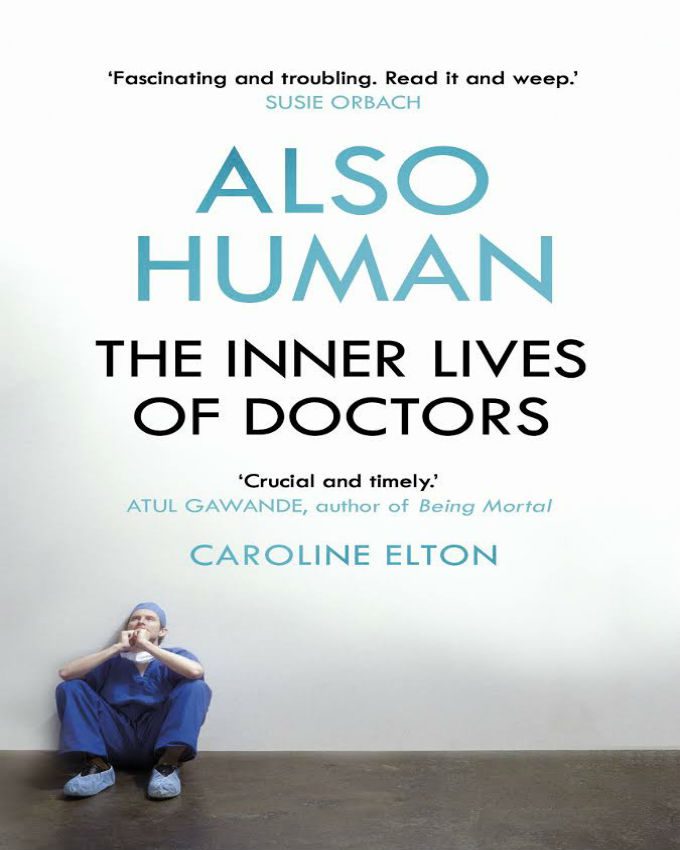 Also Human The Inner Lives of Doctors by Caroline Elton - Nuria Store