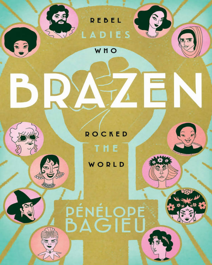 Brazen-Rebel-Ladies-Who-Rocked-the-World