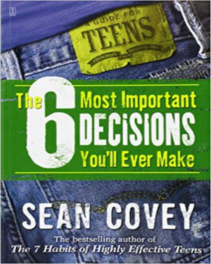 The-6-Most-Important-Decisions-Youll-Ever-Make-A-Guide-for-Teens