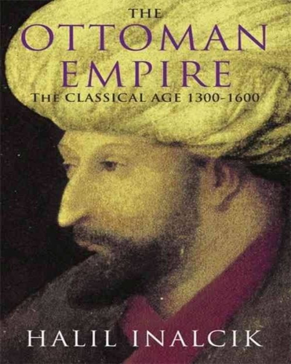 The Ottoman Empire by Halil İnalcık Nuria Store