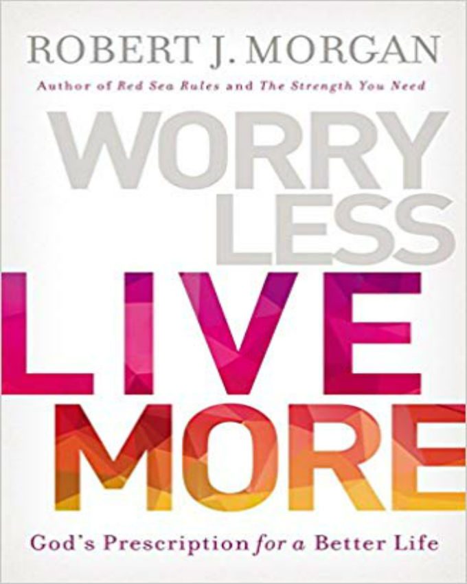 Worry-Less-Live-More-Gods-Prescription-for-a-Better-Life