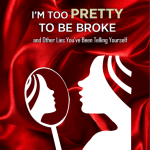 i-m-too-pretty-to-be-broke