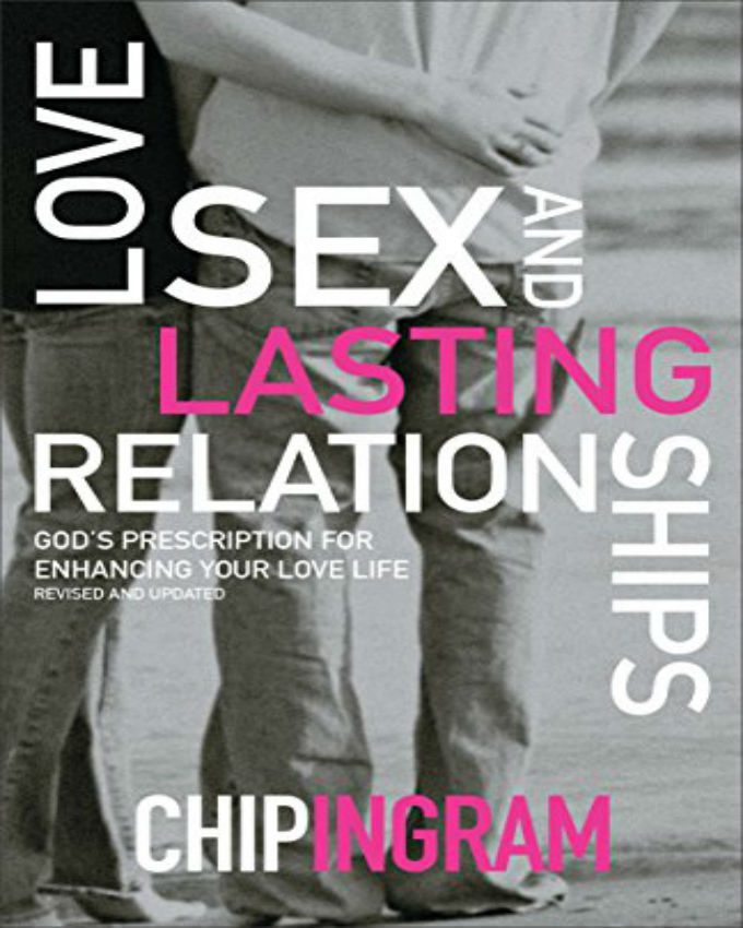love sex and lasting relationships chip ingram