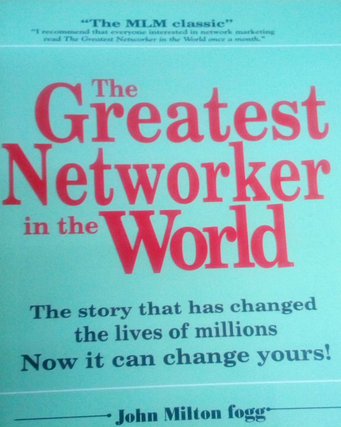 The Greatest Networker in the World - by John Milton Fogg (Paperback)