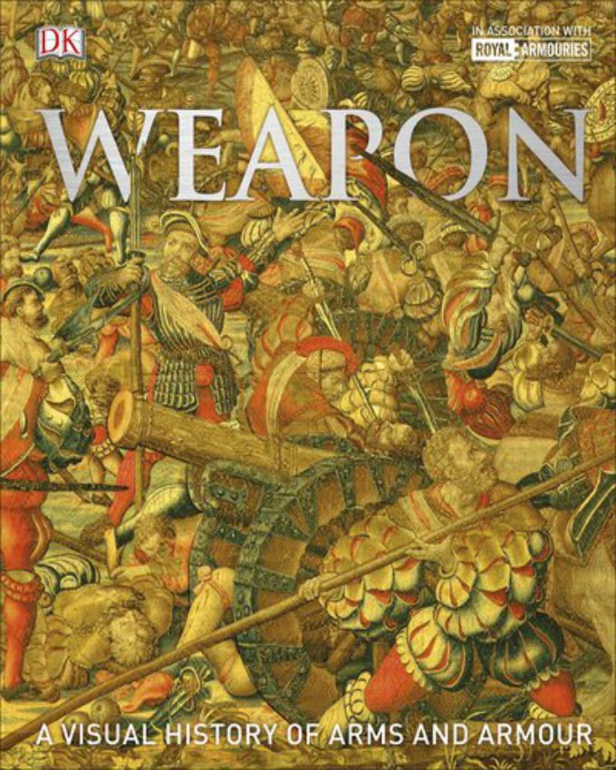 weapon-a-visual-history-of-arms-and-armor