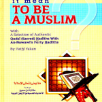 what-does-it-mean-to-be-a-muslim-by-Fathi-Yakan