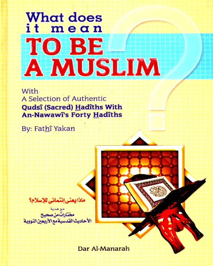 what-does-it-mean-to-be-a-muslim-by-Fathi-Yakan