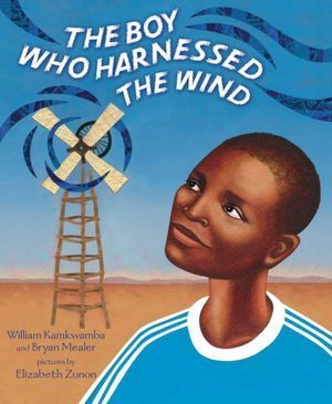 The Boy Who Harnessed the Wind By William Kamkwamba Kids Version
