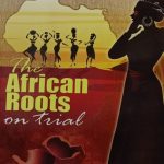 The African Roots on trial by Simeon Uwuoga Adol