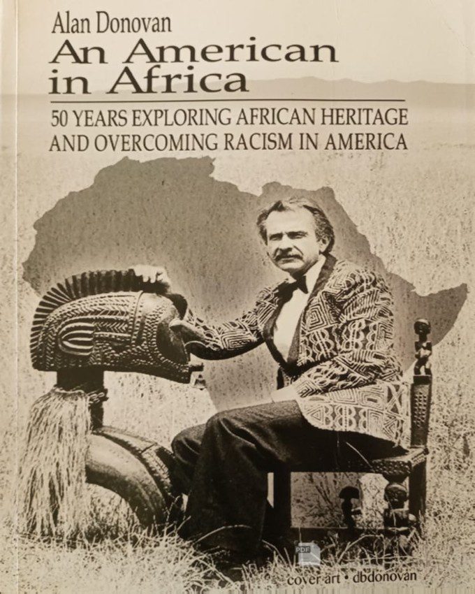 An American in Africa_ 50 Years exploring African Heritage and Overcoming Racism in America by Alan Donovan