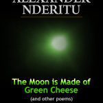 THE MOON IS MADE OF GREEN CHEESE