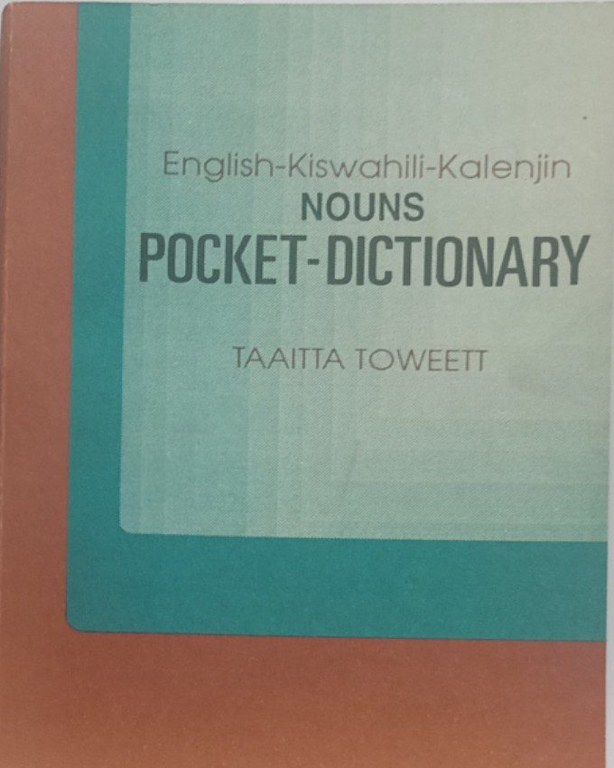 English Swahili-Kalenjin _ nouns pocket dictionary by Taaitta Toweett nuriakenya