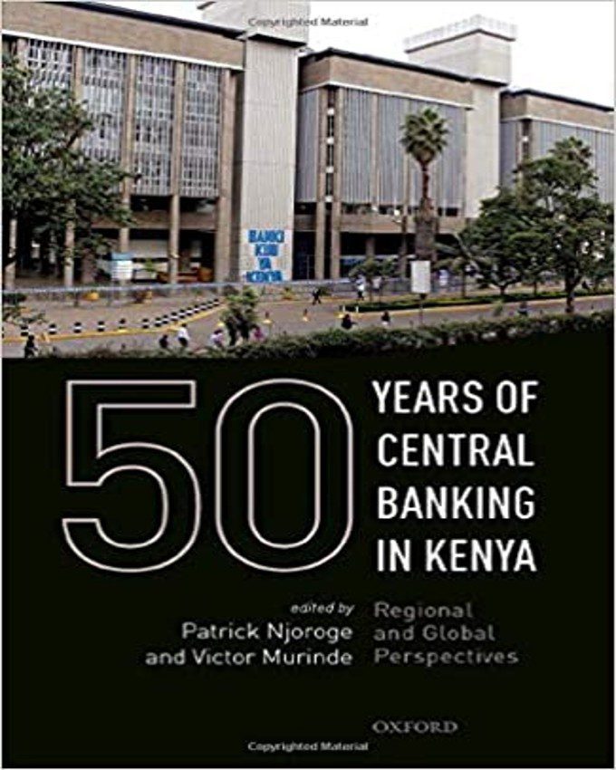50 Years of Central Banking in Kenya by Patrick Njoroge and Victor Murinde nuriakenya