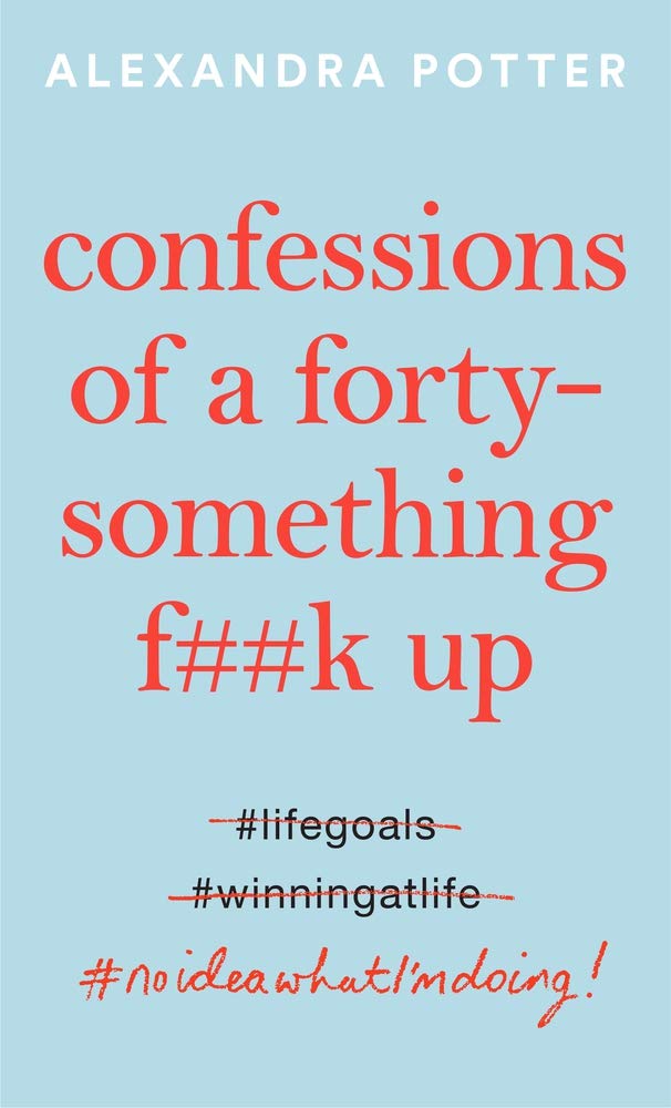 Confessions of a Forty Something Fk Up by Alexandra Potter Nuria Store