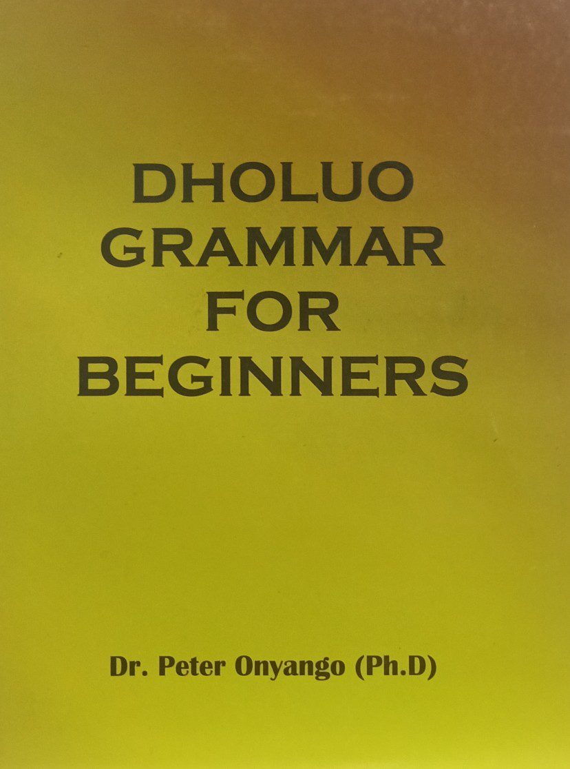 Dholuo Grammar for Beginners by Dr. Peter Onyango
