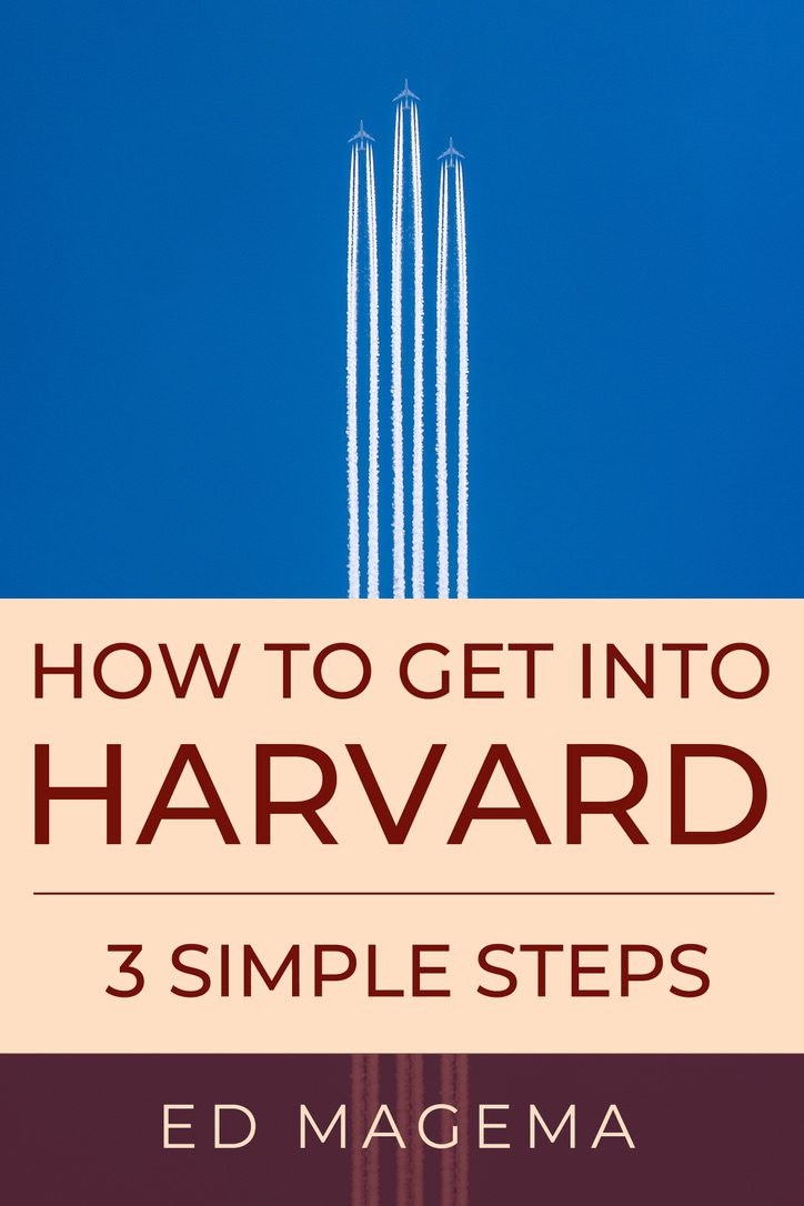 How To Get into Harvard - 3 Simple Steps