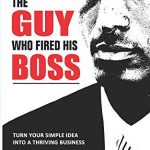 The Guy Who Fired His Boss