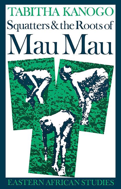 Squatters and the Roots of Mau Mau nuriakenya