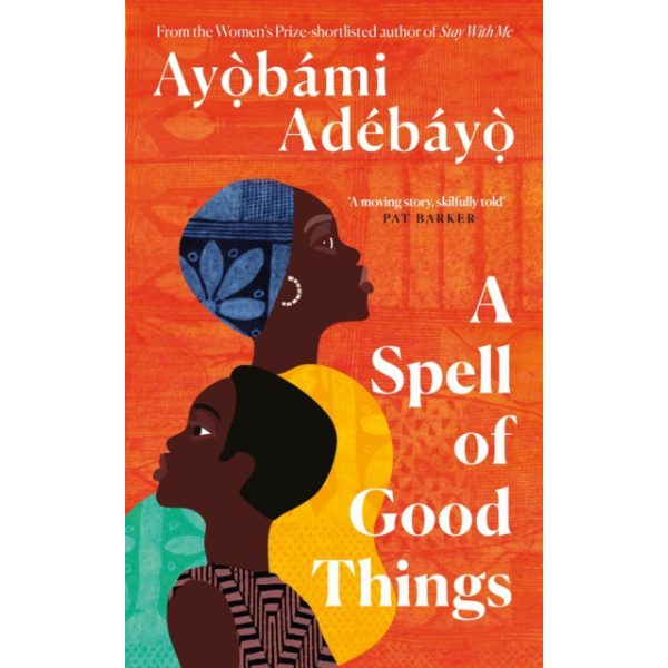 A Spell of Good Things by Ayobami Adebayo