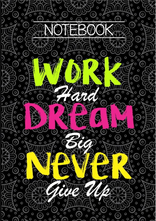 WORK HARD DREAM BIG NEVER GIVE UP