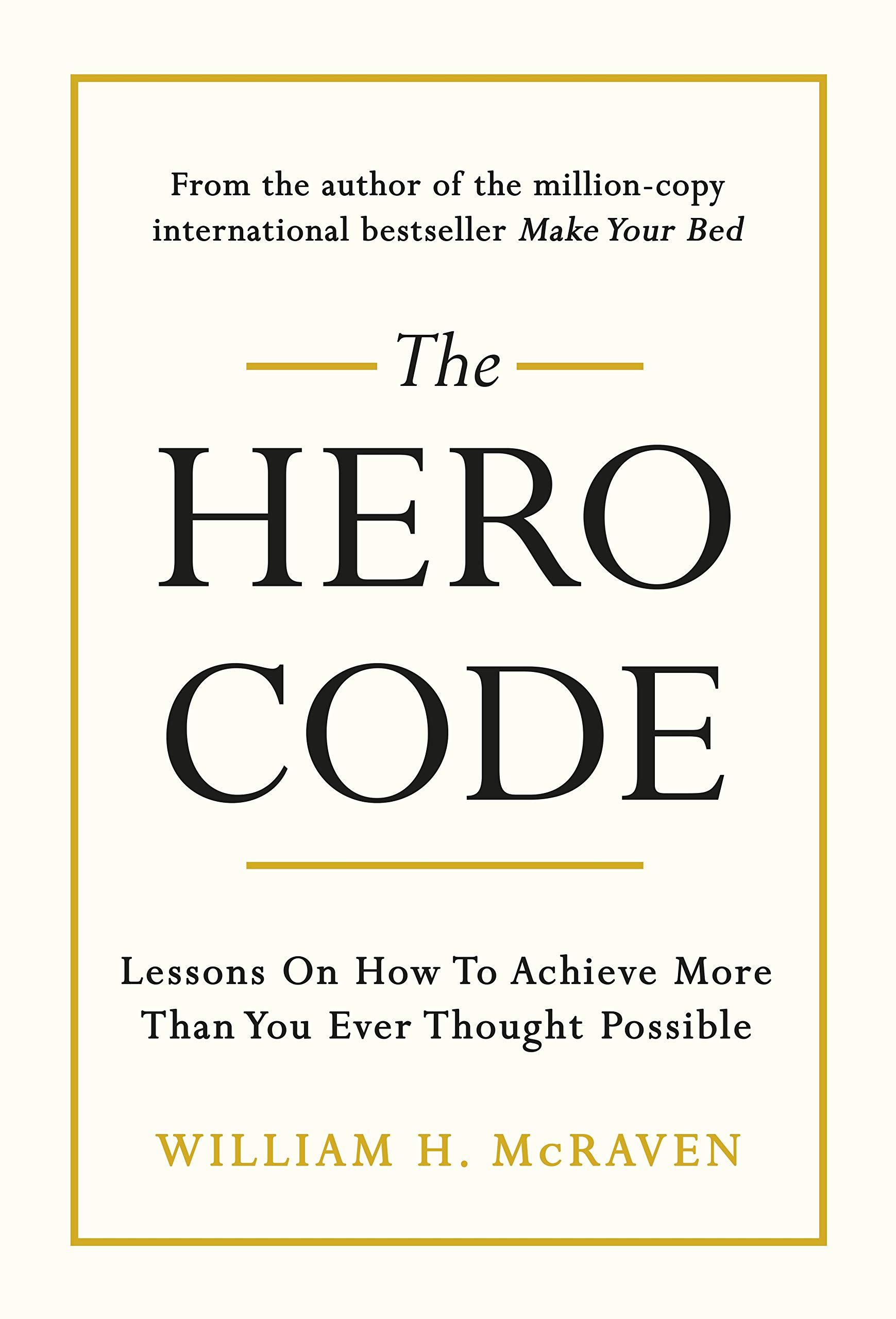 The Hero Code Lessons on How To Achieve More Than You Ever Thought Possible