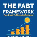 The FABT Framework – Your Road To Financial Freedom