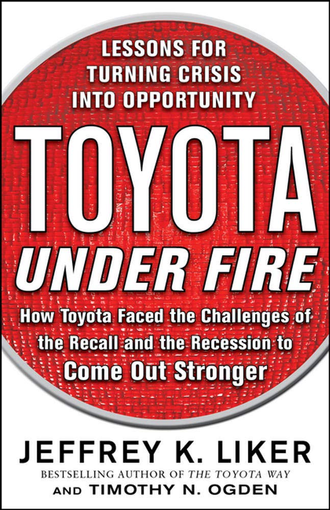 Toyota Under Fire Lessons for Turning Crisis into Opportunity