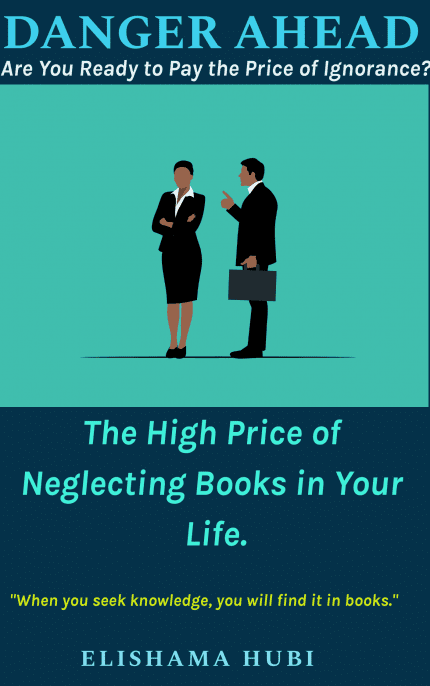 Danger Ahead: Are You Ready to Pay the Price of Ignorance? The High Price of Neglecting Books in Your Life.