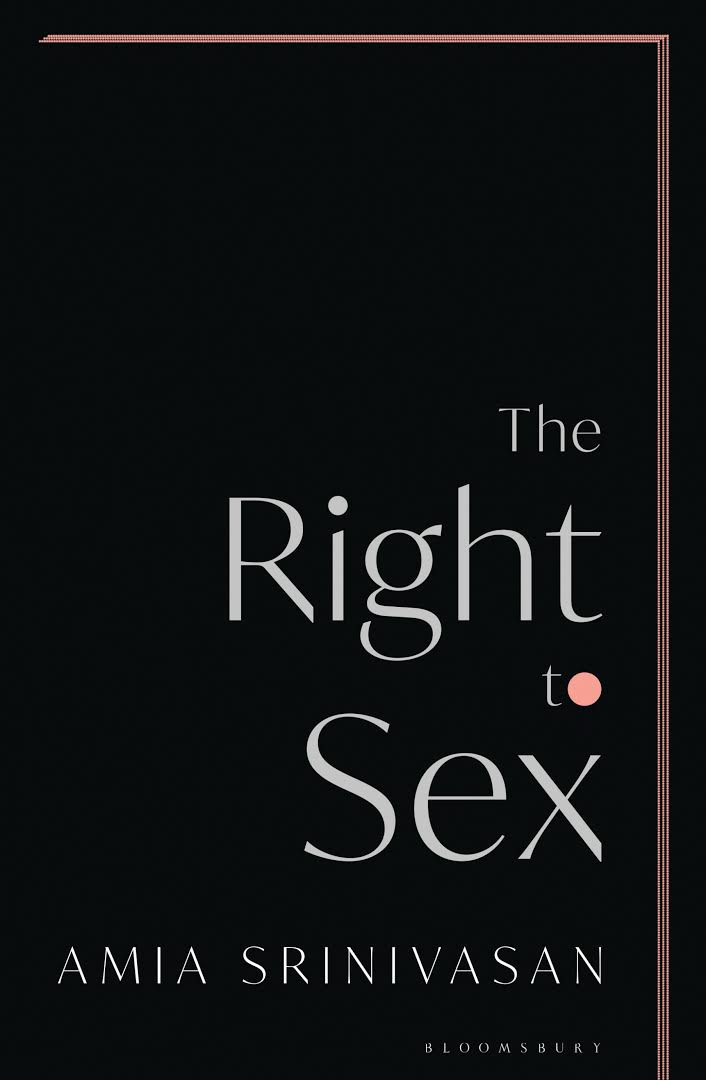 The Right To Sex By Amia Srinivasan Nuria Store
