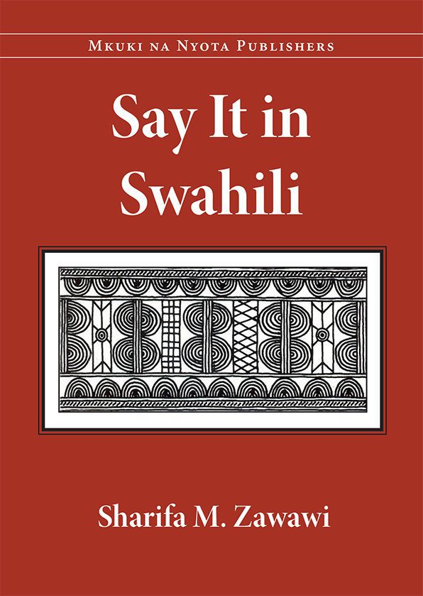 Say It In Swahili by Sharifa M.Zawawi