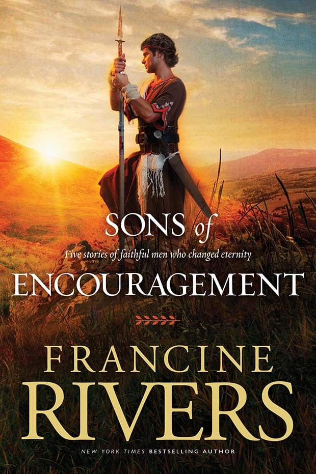 francine rivers sons of encouragement