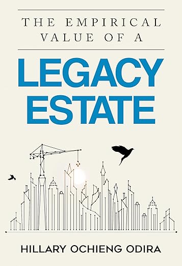 The Empirical Value of a Legacy Estate by Hillary Odira