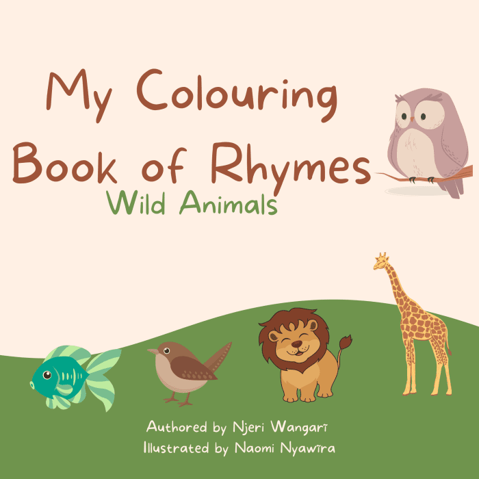 My Colouring book of Rhymes-wild animals by Njeri Wangari (Kenyanpoet)